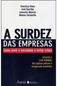 Stock image for livro a surdez das empresas como ouvir a sociedade e evitar crises francisco viana jose ba for sale by LibreriaElcosteo