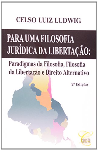 9788578742171: Para uma Filosofia Juridica da Libertacao: Paradigmas da Filosofia, Filosofia da Libertacao e Direito Alternativo