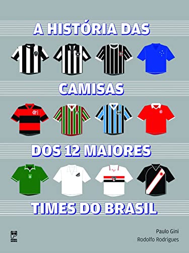 Stock image for livro a historia das camisas dos 12 maiores times do brasil paulo gini e rodolfo rodrigues for sale by LibreriaElcosteo