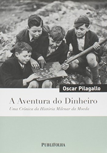 Stock image for A AVENTURA DO DINHEIRO. UMA CRONICA DA HISTORIA MILENAR DA MOEDA. for sale by Tarahumara Libros