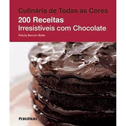 Stock image for _ livro 200 receitas irresitiveis com chocolate culinaria de todas as cores felicity barnum for sale by LibreriaElcosteo