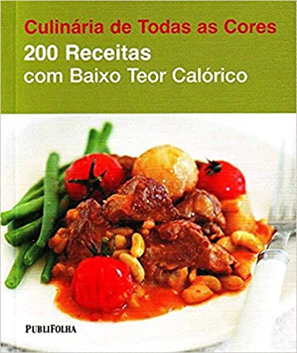 9788579143427: 200 Receitas com Baixo Teor Calrico- Coleo Culinria de Todas as Cores (Em Portuguese do Brasil)