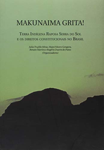 9788579200045: Makunaima Grita: Terra Indigena Raposa Serra Do Sol