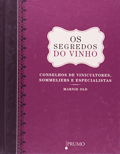 Stock image for livro os segredos do vinho conselhos de vinicultores sommeliers e especialistas marnie old for sale by LibreriaElcosteo