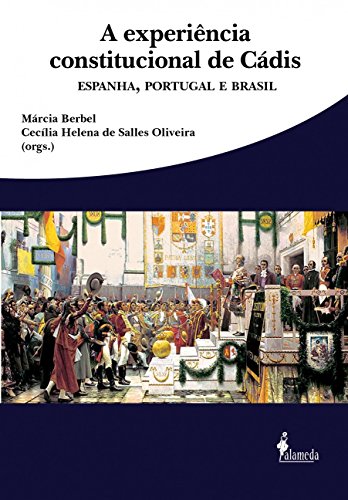 Experincia Constitucional de C?dis, A: Espanha, Portugal e Brasil - Marcia Barbel
