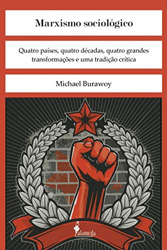 Stock image for Marxismo Sociolgico. Quatro Pases, Quatro Decadas, Quatro Grandes Transformaoes e Uma Tradiao (Em Portuguese do Brasil) for sale by Moe's Books