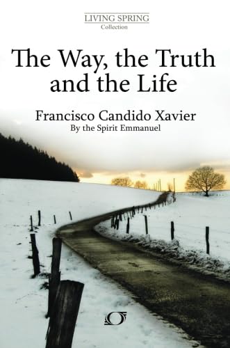 The Way, The Truth and The Life (Living Spring Collection) (9788579455124) by Xavier, Francisco Candido