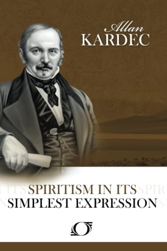 Beispielbild fr Spiritism in its Simplest Expression: Summary of the Spirits' Teachings and their Manifestations zum Verkauf von ThriftBooks-Atlanta