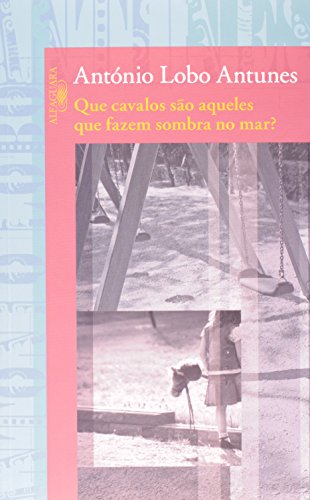 Beispielbild fr livro que cavalos so aqueles que fazem sombra no mar antonio lobo antunes 2009 zum Verkauf von LibreriaElcosteo