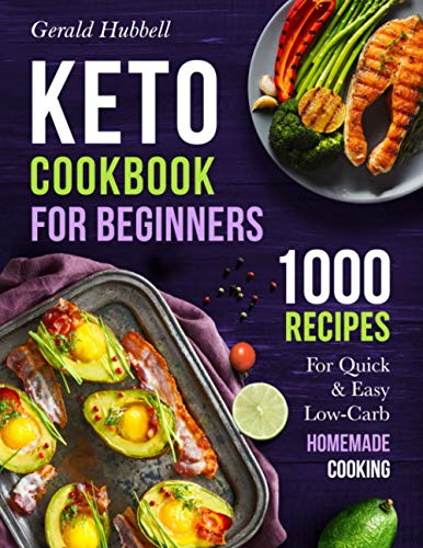 Stock image for Keto Cookbook For Beginners: 1000 Recipes For Quick & Easy Low-Carb Homemade Cooking for sale by SecondSale