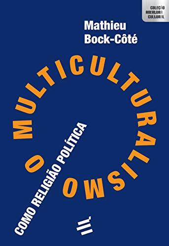 Beispielbild fr livro o multiculturalismo como religiao politica mathieu bock cote 2019 zum Verkauf von LibreriaElcosteo