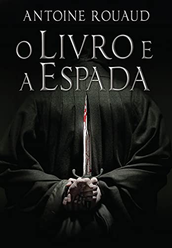 Beispielbild fr livro o livro e a espada antoine rouaud 2018 zum Verkauf von LibreriaElcosteo