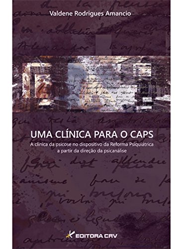 Beispielbild fr livro uma clinica para o caps a clinica da psicose no dispositivo da reforma psiquiatrica zum Verkauf von LibreriaElcosteo