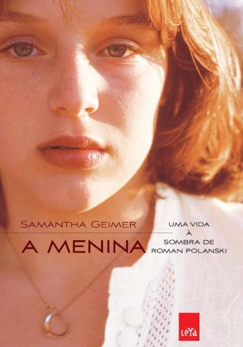 9788580449204: A Menina. Uma Vida  Sombra de Roman Polanski (Em Portuguese do Brasil)