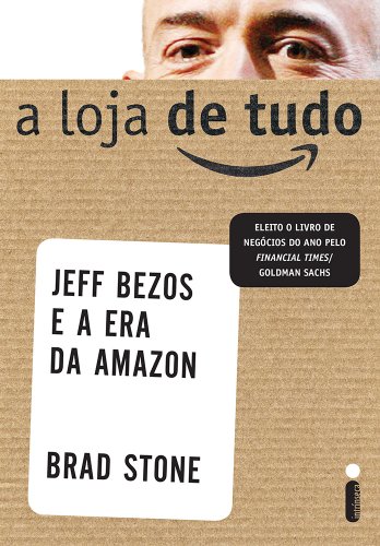 A Loja De Tudo. Jeff Bezos E A Era Da Amazon (Em Portuguese do Brasil) - Stone Brad