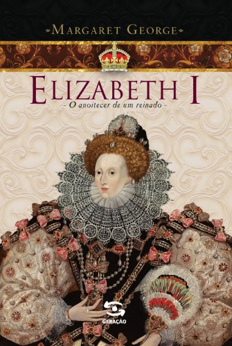 Beispielbild fr Elizabeth I: O Anoitecer de Um Reinado zum Verkauf von Livraria Ing