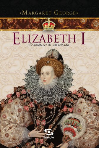9788581300764: Elizabeth I. O Anoitecer De Um Reinado (Em Portuguese do Brasil)
