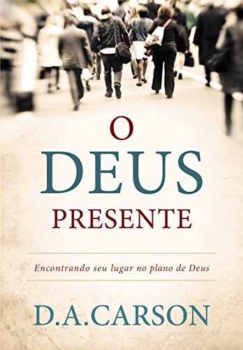 Stock image for O Deus Presente: Encontrando Seu Lugar na Histria de Deus (Portuguese Edition) for sale by GF Books, Inc.