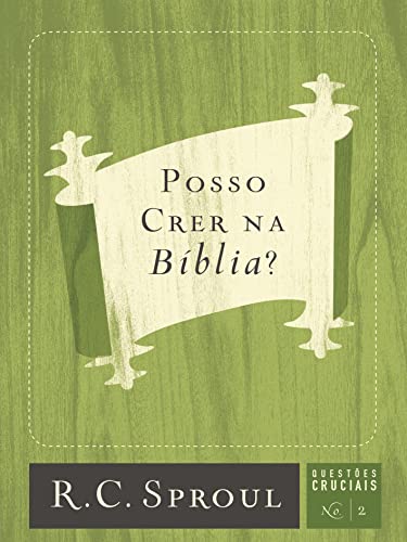 Stock image for Posso Crer na Bblia? (Questes Cruciais) (Portuguese Edition) for sale by GF Books, Inc.