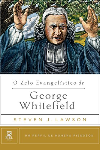 Stock image for O Zelo Evangelstico de George Whitefield (Um Perfil de Homens Piedosos) (Portuguese Edition) for sale by Jenson Books Inc