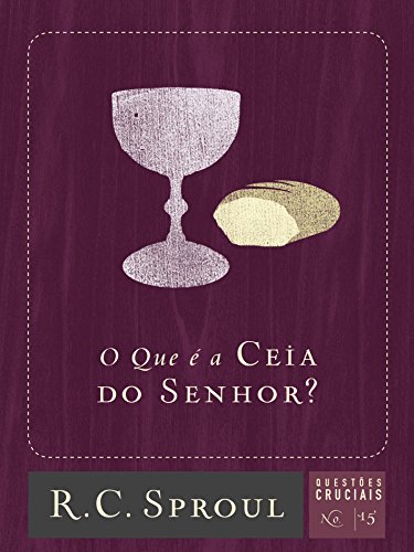 Stock image for O que  a Ceia do Senhor?: Volume 15 (Questes Cruciais) for sale by Revaluation Books