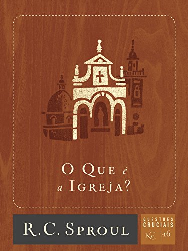 Stock image for O Que  A Igreja? (Questões Cruciais) (Portuguese Edition) for sale by ThriftBooks-Dallas