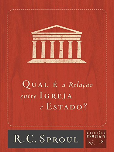 Stock image for Qual  A Relao Entre A Igreja E O Estado? (Questes Cruciais) (Portuguese Edition) for sale by GF Books, Inc.