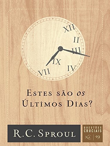 Stock image for Estes So Os ltimos Dias? (Questes Cruciais) (Portuguese Edition) for sale by GF Books, Inc.