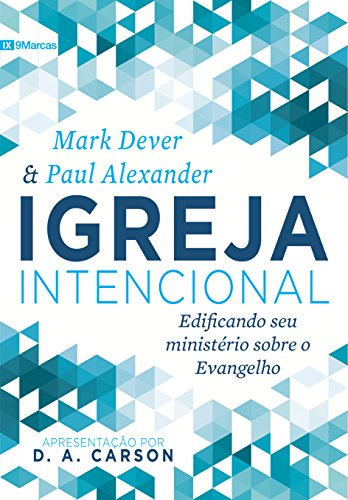 Stock image for Igreja Intencional: Edificando seu ministrio sobre o Evangelho (Portuguese Edition) for sale by GF Books, Inc.