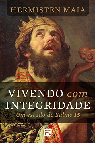 Stock image for Vivendo com integridade: Um estudo do Salmo 15 (Portuguese Edition) for sale by GF Books, Inc.