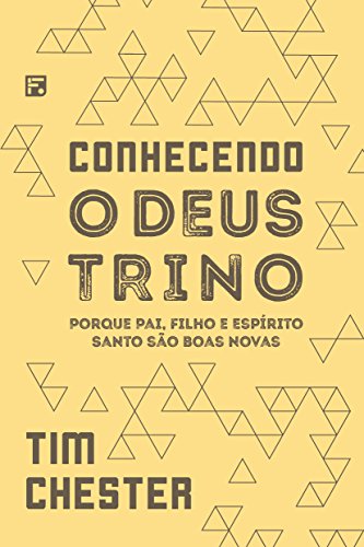 Stock image for Conhecendo o Deus Trino: Porque Pai, Filho e Esprito Santo so boas (Portuguese Edition) for sale by GF Books, Inc.