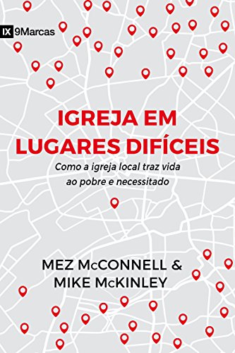 9788581323664: Igreja em Lugares Difceis: como a igreja local traz vida ao pobre e necessitado