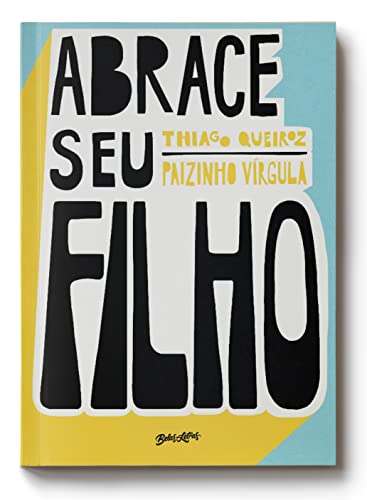 Stock image for Abrace Seu Filho. Como a Criacao com Afeto Mudou a Historia de Um Pai (Em Portugues do Brasil) for sale by WeBuyBooks