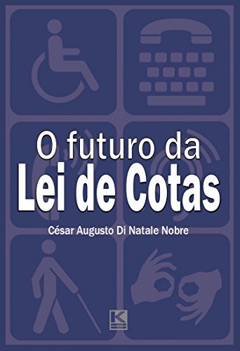 9788581802787: O futuro da Lei de Cotas: prximos passos para a efetiva incluso social dos portadores de deficincia (Portuguese Edition)