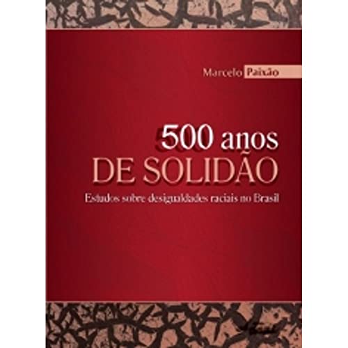 Stock image for 500 Anos de Solidao: Ensaios Sobre as Desigualdades Raciais no Brasil for sale by HPB-Ruby