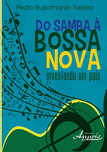 Stock image for Do Samba a Bossa Nova: Inventando Um Pais for sale by dsmbooks