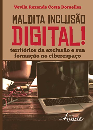 Stock image for Maldita Inclusao Digital!: Territorios da Exclusao e Sua Formacao no Ciberespaco for sale by GF Books, Inc.