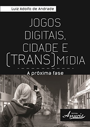 9788581927145: Jogos Digitais, Cidade e Transm’dia: A Proxima Fase