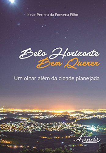 9788581927367: Belo Horizonte Bem Querer. Um Olhar Alm da Cidade Planejada (Em Portuguese do Brasil)