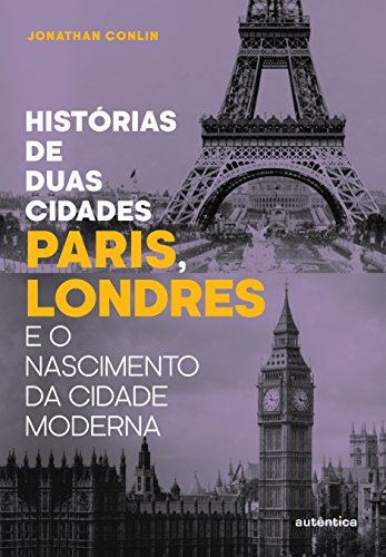 Beispielbild fr Histrias de Duas Cidades. Paris, Londres e o Nascimento da Cidade Moderna (Em Portuguese do Brasil) zum Verkauf von medimops