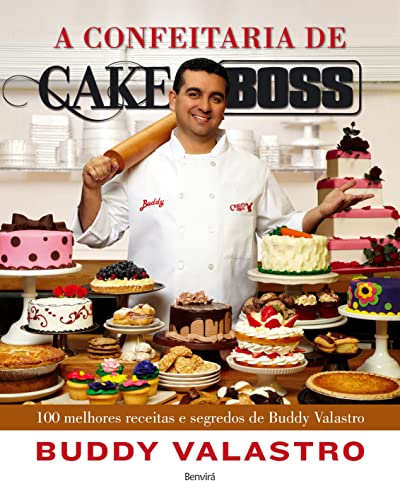 A Confeitaria de Cake Boss. 100 Melhores Receitas e Segredos de Buddy  Valastro (Em Portuguese do Brasil) - 0: 9788582401941 - AbeBooks