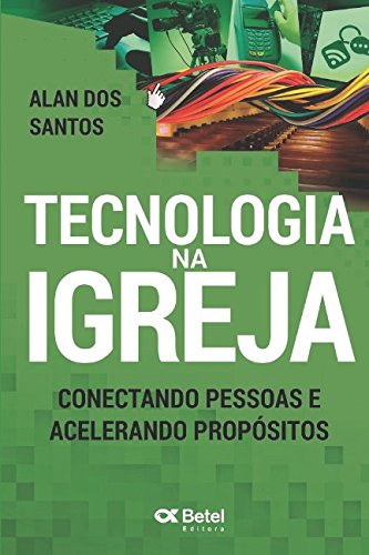 Stock image for Tecnologia na Igreja: Conectando Pessoas e Acelerando Propsitos for sale by Revaluation Books