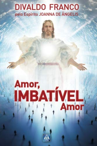 Stock image for Amor, Imbatvel Amor: Srie Psicolgica Joanna de ngelis (Portuguese Edition) for sale by GF Books, Inc.