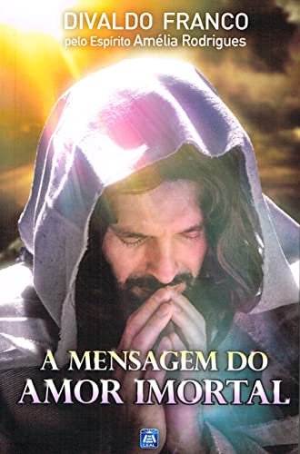 9788582661048: A mensagem do Amor Imortal (Portuguese Edition)