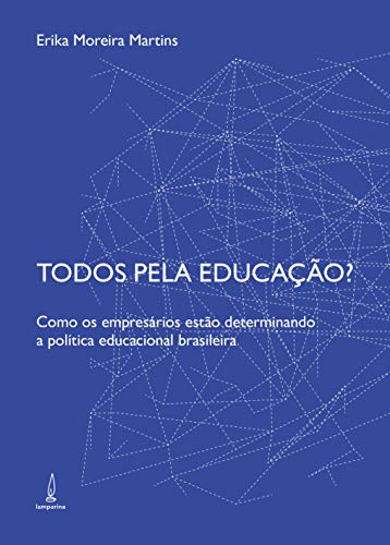 Stock image for Todos Pela Educao? - Como os Empresrios Esto Determinando a Poltica Educacional Brasileira for sale by Livraria Ing