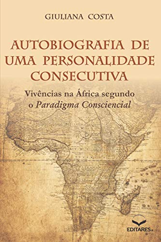 Stock image for Autobiografia de uma Personalidade Consecutiva Vivncias na frica segundo o Paradigma Consciencial for sale by PBShop.store US