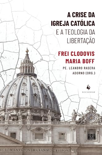 Stock image for A crise da Igreja Catlica e a Teologia da Libertao (Portuguese Edition) for sale by Book Deals