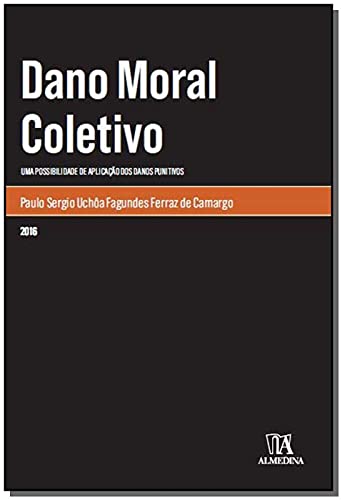 Imagen de archivo de livro dano moral coletivo uma possibilidade de aplicacao dos danos pun paulo sergio ucha f a la venta por LibreriaElcosteo