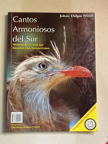 Stock image for Cantos Armoniosos del Sur: Historias de 12 Aves que Encantan a los Suramericanos for sale by PsychoBabel & Skoob Books