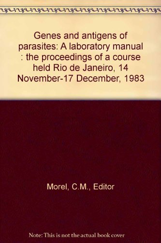 Genes and Antigens of Parasites: A Laboratory Manual (Second Edition)